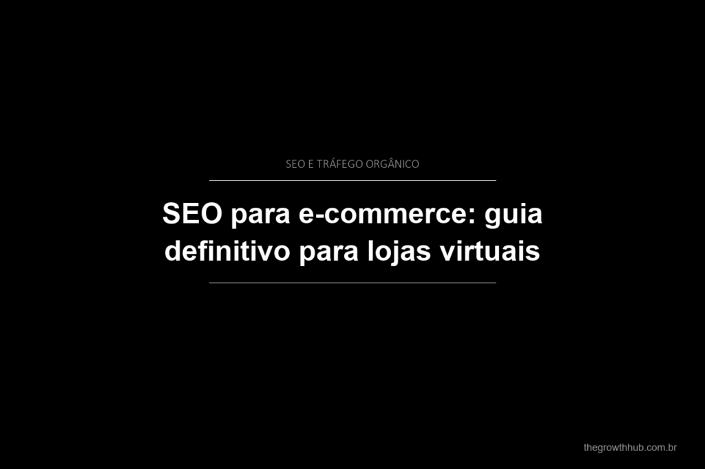 SEO para e-commerce: guia definitivo para lojas virtuais