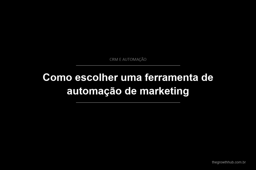 Como escolher uma ferramenta de automação de marketing