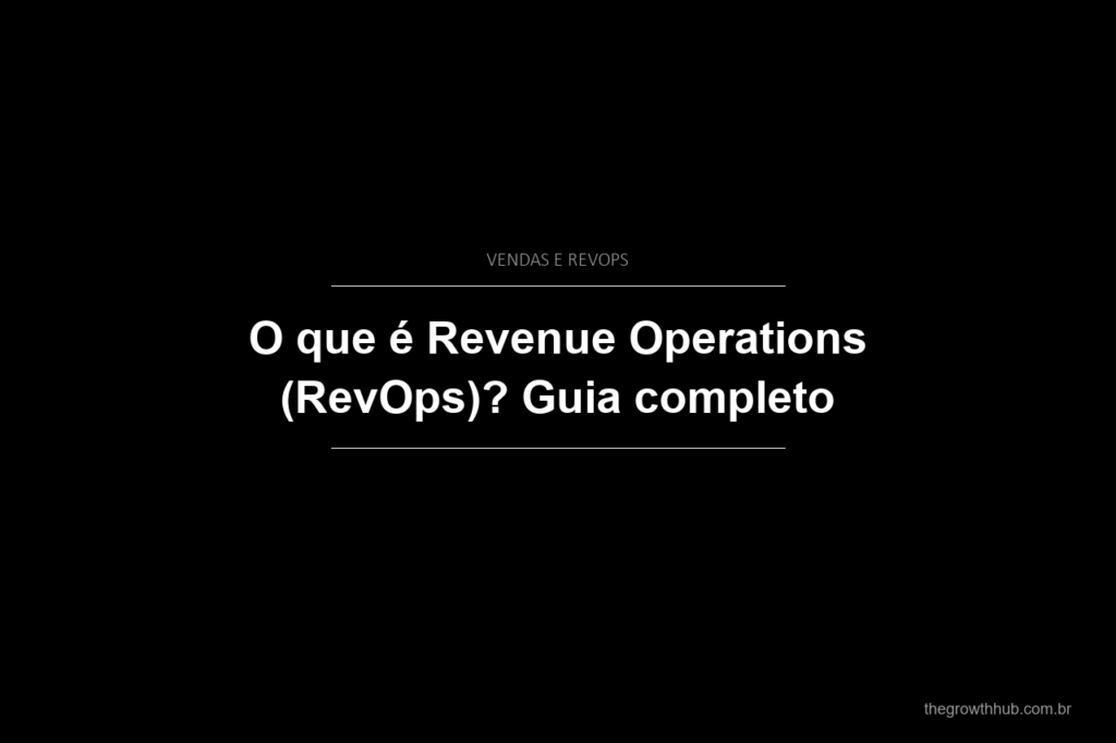 O que é Revenue Operations (RevOps)? Guia completo