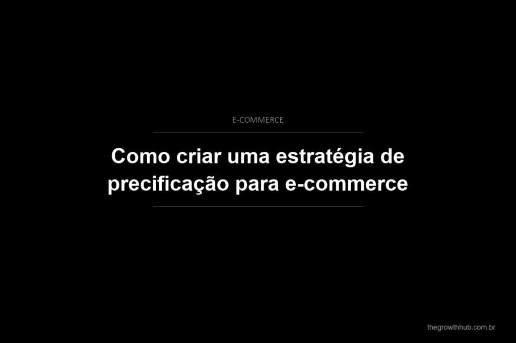 Como criar uma estratégia de precificação para e-commerce