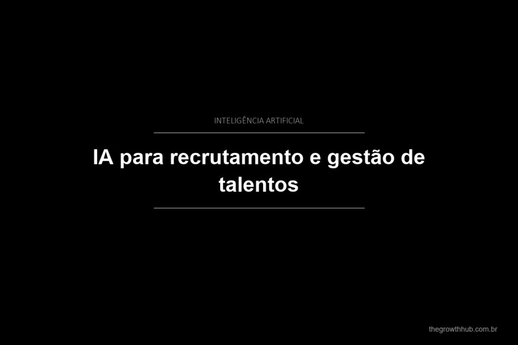 IA para recrutamento e gestão de talentos