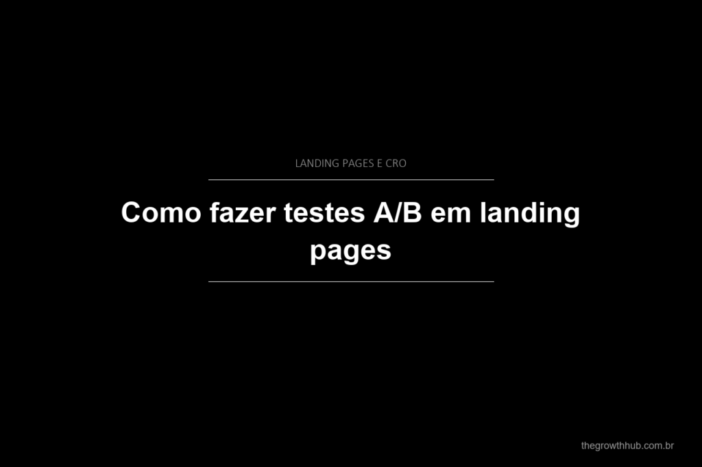 Como fazer testes A/B em landing pages
