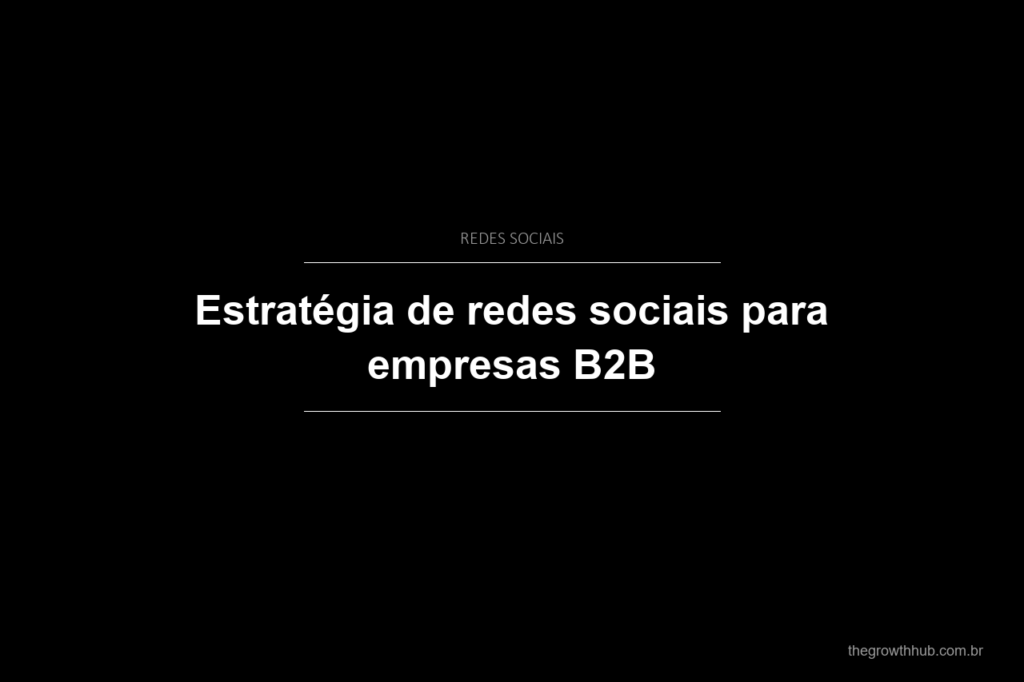 Estratégia de redes sociais para empresas B2B